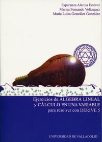 EJERCICIOS DE ALGEBRA LINEAL Y CALCULO EN UNA VARIABLE PARA RESOLVER CON DERIVE 5 | 9788484482994 | ALARCIA ESTEVEZ, MARIA ESPERANZA / FERNANDO VELAZQUEZ, MARIA LUISA / GONZALEZ GONZALEZ, MARIA LUISA