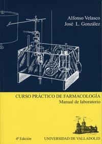 CURSO PRÁCTICO DE FARMACOLOGÍA. MANUAL DE LABORATORIO (4ª EDICIÓN) | 9788484483168 | VELASCO MARTIN, ALFONSO / GONZALEZ MARTINEZ-ZARATE, JOSE LUIS