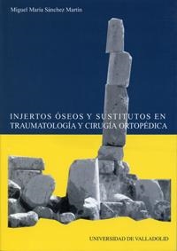 INJERTOS OSEOS Y SUSTITUTOS EN TRAUMATOLOGÍA Y CIRUGÍA ORTOPÉDICA | 9788484483236 | SANCHEZ MARTIN, MIGUEL MARIA