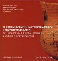 CAMPANIFORME EN LA PENÍNSULA IBÉRICA Y SU CONTEXTO EUROPEO, EL | 9788484483335 | ROJO GUERRA, MANUEL ANGEL / GARRIDO PENA, RAFAEL / GARCIA MARTINEZ DE LAGRAN, IÑIGO
