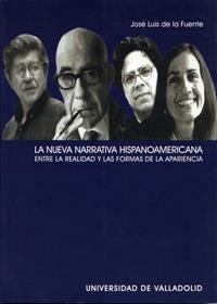 NUEVA NARRATIVA HISPANOAMERICANA. ENTRE LA REALIDAD Y LAS FORMAS DE LA APARIENCIA, LA | 9788484483458 | FUENTE BASTARDO, JOSE LUIS DE LA