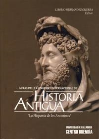 ACTAS DEL II CONGRESO INTERNACIONAL DE HISTORIA ANTIGUA. LA HISPANIA DE LOS ANTONINOS | 9788484483465 | HERNANDEZ GUERRA, LIBORIO