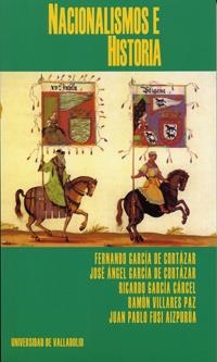 NACIONALISMOS E HISTORIA | 9788484483526 | GARCÍA DE CORTAZAR, FERNANDO / GARCIA DE CORTAZAR, JOSE ANGEL / GARCIA CARCEL, RICARDO / VILLARES PA
