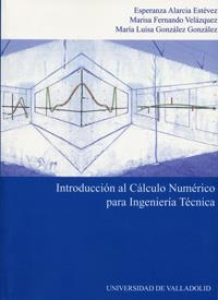 INTRODUCCIÓN AL CALCULO NUMÉRICO PARA INGENIERÍA TÉCNICA | 9788484483601 | ALARCIA ESTEVEZ, MARIA ESPERANZA / FERNANDO VELAZQUEZ, MARIA LUISA / GONZALEZ GONZALEZ, MARIA LUISA
