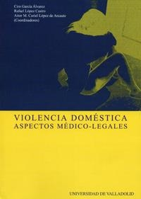 VIOLENCIA DOMÉSTICA. ASPECTOS MÉDICOS-LEGALES | 9788484483786 | GARCÍA ALVAREZ, CIRO / LOPEZ CASTRO, RAFAEL / CURIEL LOPEZ DE ARCAUTE, AITOR MANUEL
