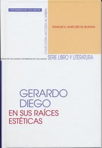 GERARDO DIEGO EN SUS RAÍCES ESTÉTICAS | 9788484483830 | DIEZ DE REVENGA TORRES, FRANCISCO JAVIER