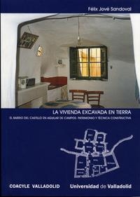 VIVIENDA EXCAVADA EN TIERRA, LA. EL BARRIO DEL CASTILLO EN AGUILAR DE CAMPOS: PATRIMONIO Y TÉCNICA C | 9788484483946 | JOVÉ SANDOVAL, FELIX