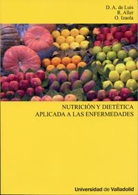NUTRICIÓN Y DIETÉTICA APLICADA A LAS ENFERMEDADES | 9788484484004 | LUIS ROMAN, DANIEL A. DE / ALLER DE LA FUENTE, ROCIO / IZAOLA JAUREGUI, OLATZ