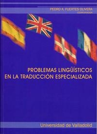 PROBLEMAS LINGÜÍSTICOS EN LA TRADUCCIÓN ESPECIALIZADA. | 9788484484141 | FUERTES OLIVERA, PEDRO ANTONIO