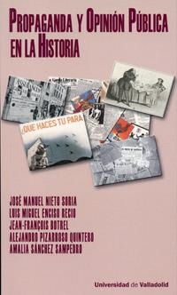 PROPAGANDA Y OPINIÓN PÚBLICA EN LA HISTORIA | 9788484484196 | NIETO SORIA, JOSE MANUEL / ENCISO RECIO, LUIS MIGUEL