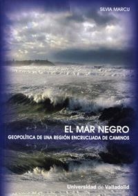 MAR NEGRO, EL. GEOPOLÍTICA DE UNA REGIÓN ENCRUCIJADA DE CAMINOS | 9788484484462 | MARCU, SILVIA
