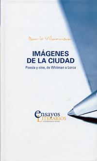 IMÁGENES DE LA CIUDAD. POESÍA Y CINE, DE WHITMAN A LORCA | 9788484484561 | VILLANUEVA, DARIO