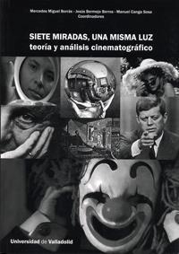 SIETE MIRADAS, UNA MISMA LUZ. TEORÍA Y ANÁLISIS CINEMATOGRÁFICO | 9788484484585 | MIGUEL BORRAS, MERCEDES / BERMEJO BERROS, JESUS / CANGA SOSA, MANUEL ANGEL