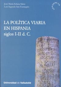 POLITICA VIARIA EN HISPANIA, LA. SIGLOS I-II D. C. (CONTIENE CD) | 9788484484691 | SOLANA SAINZ, JOSE MARIA / SAGREDO SAN EUSTAQUIO, LUIS
