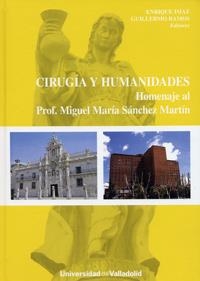 CIRUGÍA Y HUMANIDADES. HOMENAJE AL PROF. MIGUEL MARÍA SÁNCHEZ MARTÍN | 9788484484806 | IMAZ CORRES, ENRIQUE / RAMOS SEISDEDOS, GUILLERMO