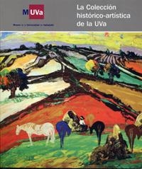 COLECCIÓN HISTÓRICO-ARTÍSTICA DE LA UVA, LA. CATÁLOGO DE EXPOSICIÓN | 9788484484820 | MUVA - MUSEO DE LA UNIVERSIDAD DE VALLADOLID