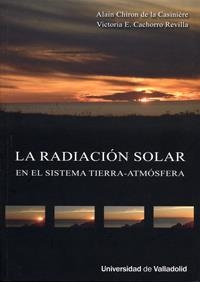 RADIACIÓN SOLAR EN EL SISTEMA TIERRA-ATMÓSFERA, LA | 9788484484844 | CHIRON DE LA CASINIÈRE, ALAIN / CACHORRO REVILLA, VICTORIA EUGENIA