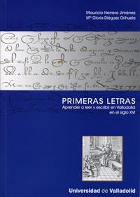 PRIMERAS LETRAS. APRENDER A LEER Y ESCRIBIR EN VALLADOLID EN EL SIGLO XVI | 9788484484882 | HERRERO JIMENEZ, MAURICIO / DIEGUEZ ORIHUELA, Mª GLORIA