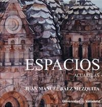 ESPACIOS. ACUARELAS | 9788484484905 | BAEZ MEZQUITA, JUAN MANUEL