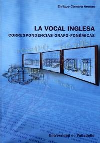 VOCAL INGLESA: CORRESPONDENCIAS GRAFO-FONÉMICAS, LA | 9788484484950 | CAMARA ARENAS, ENRIQUE