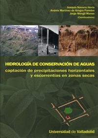 HIDROLOGÍA DE CONSERVACIÓN DE AGUAS. CAPTACIÓN DE PRECIPITACIONES HORIZONTALES Y ESCORRENTÍAS EN ZON | 9788484485117 | NAVARRO HEVIA, JOAQUIN / MARTINEZ DE AZAGRA PAREDES, ANDRES / MONGIL MANSO, JORGE