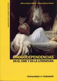 DROGODEPENDENCIAS EN EL CINE Y EN LA LITERATURA  (2ª ED. CORREGIDA Y AMPLIADA) | 9788484485292 | VELASCO MARTIN, ALFONSO / VELASCO SENDRA, ALFONSO