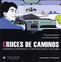 CRUCES DE CAMINOS. ALBUMES ILUSTRADOS: CONSTRUCCIÓN Y LECTURA | 9788484485377 | ZAPARAIN HERNANDEZ, FERNANDO / GONZALEZ GONZALEZ, LUIS-DANIEL