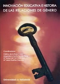 INNOVACIÓN EDUCATIVA E HISTORIA DE LAS RELACIONES DE GÉNERO | 9788484485391 | ROSA CUBO, CRISTINA DE LA / SANTO TOMAS PEREZ, MAGDALENA / VAL VALDIVIESO, Mª ISABEL DEL / DUEÑAS CE