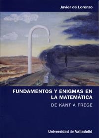 FUNDAMENTOS Y ENIGMAS EN LA MATEMÁTICA. DE KANT A FREGE | 9788484485612 | LORENZO MARTINEZ, JAVIER DE