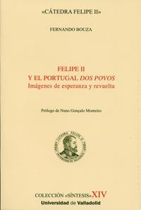 FELIPE II Y EL PORTUGAL DOS POVOS. IMÁGENES DE ESPERANZA Y REVUELTA | 9788484485971 | BOUZA, FERNANDO