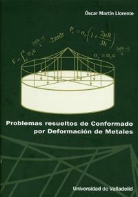 PROBLEMAS RESUELTOS DE CONFORMADO POR DEFORMACIÓN DE METALES. | 9788484486008 | MARTIN LLORENTE, OSCAR