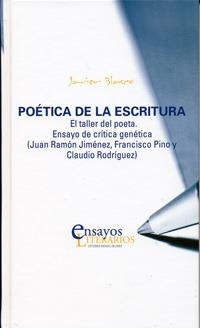 POÉTICA DE LA ESCRITURA. EL TALLER DEL POETA. ENSAYO DE CRÍTICA GENÉTICA | 9788484486152 | BLASCO PASCUAL, FRANCISCO JAVIER