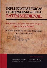 INFLUENCIAS LÉXICAS DE OTRAS LENGUAS EN EL LATÍN MEDIEVAL / INFLUENCES LEXICALES D'AUTRES LANGUES SU | 9788484486220 | PEREZ GONZALEZ, MAURILIO / PEREZ RODRIGUEZ, ESTRELLA CARMEN