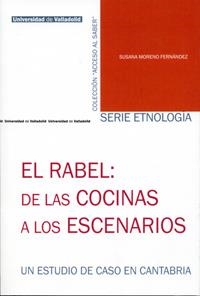 RABEL: DE LAS COCINAS A LOS ESCENARIOS, EL. UN ESTUDIO DE CASO EN CANTABRIA | 9788484486572 | MORENO FERNANDEZ, SUSANA