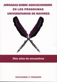 JORNADAS SOBRE ASOCIACIONISMO EN LOS PROGRAMAS UNIVERSITARIOS DE MAYORES. DIEZ AÑOS DE ENCUENTROS | 9788484486602 | LEAL GIL, EVA