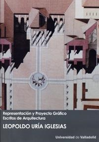 REPRESENTACIÓN Y PROYECTO GRÁFICO. ESCRITOS DE ARQUITECTURA | 9788484486619 | URÍA IGLESIAS, LEOPOLDO