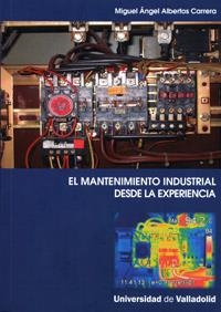 MANTENIMIENTO INDUSTRIAL DESDE LA EXPERIENCIA, EL | 9788484486640 | ALBERTOS CARRERA, MIGUEL ANGEL