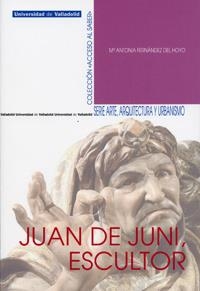 JUAN DE JUNI, ESCULTOR | 9788484487098 | DESCONOCIDO