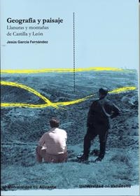 GEOGRAFÍA Y PAISAJE. LLANURAS Y MONTAÑAS DE CASTILLA Y LEON | 9788484487142 | GARCIA DE CELIS, ALIPIO JOSE / GARCIA FERNANDEZ, JESUS