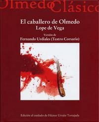 CABALLERO DE OLMEDO, EL. VERSION DE FERNANDO URDIALES (TEATRO CORSARIO) | 9788484487166 | URZAIZ TORTAJADA, HECTOR