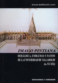 IMAGO PINTIANA. HERÁLDICA, EMBLEMAS Y FASTOS DE LA UNIVERSIDAD DE VALLADOLID (SS. XV-XXI) | 9788484487173 | DOMINGUEZ CASAS, RAFAEL