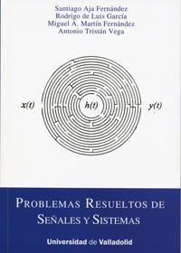 PROBLEMAS RESUELTOS DE SEÑALES Y SISTEMAS | 9788484487722 | AJA FERNANDEZ, SANTIAGO / DE LUIS GARCIA, RODRIGO / MARTIN FERNANDEZ, MIGUEL A. / TRISTAN VEGA, ANTO