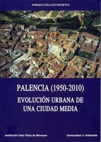 PALENCIA 1950-2010 | 9788484487838 | DELGADO HUERTOS, ENRIQUE