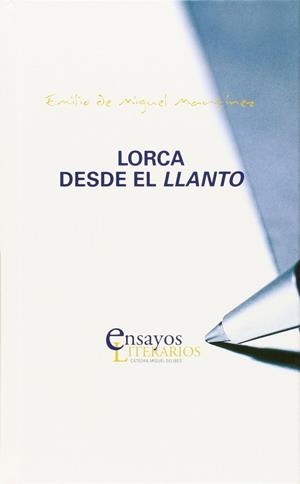LORCA DESDE EL LLANTO | 9788484488194 | MIGUEL MARTINEZ, EMILIO DE
