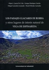 PAISAJES GLACIARES DE BURBIA | 9788484489207 | GARCIA DE CELIS, ALIPIO JOSE / RODRIGUEZ SANCHA, ENRIQUE / GONZALEZ LEONARDO, MIGUEL / MÉNDEZ GONZÁL