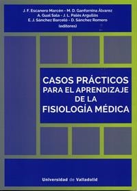 CASOS PRÁCTICOS PARA EL APRENDIZAJE DE LA FISIOLOGÍA MÈDICA | 9788484489221 | ESCANERO MARCEN, J. F. / GANFORMINA ÁLVAREZ, MARÍA D. / PALÉS ARGULLOS, J. L. / SANCHEZ BARCELO, E. 