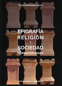 EPIFRAFÍA, RELIGIÓN Y SOCIEDAD HISPANORROMANA | 9788484489238 | HERNANDEZ GUERRA, LIBORIO