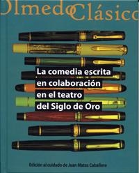 COMEDIA ESCRITA EN COLABORACIÓN EN EL TEATRO DEL SIGLO DE ORO, LA | 9788484489269 | MATAS CABALLERO, JUAN