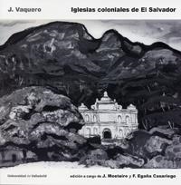 IGLESIAS COLONIALES DE EL SALVADOR | 9788484489481 | MOSTEIRO, J. / EGAÑA CASARIEGO, FRANCISCO