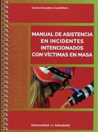MANUAL DE ASISTENCIA EN INCIDENTES INTENCIONADOS CON VICTIMAS EN MASA | 9788484489689 | ESCUDERO CUADRILLERO, CARLOS